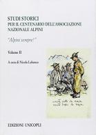 Studi storici nel centenario dell'Associazione Nazionale Alpini vol.2 edito da Unicopli