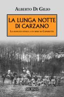 La lunga notte di Carzano. La mancata svolta a un mese da Caporetto di Alberto Di Gilio edito da Mursia