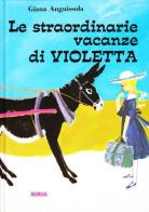 Le straordinarie vacanze di Violetta di Giana Anguissola edito da Ugo Mursia Editore