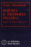 Scienza e filosofia pratica. Saggio su Jurgen Habermas di Sergio Belardinelli edito da CLUEB