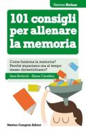 101 consigli per allenare la memoria di Sara Bottiroli, Elena Cavallini edito da Newton Compton