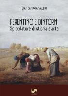 Ferentino e dintorni. Spigolature di storia e arte. Ediz. illustrata di Biancamaria Valeri edito da Susil Edizioni