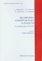 Tra riforma costituzionale e italicum. Un rimedio peggiore del male edito da Editoriale Scientifica