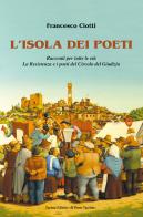 L' isola dei poeti. Racconti per tutte le età. La Resistenza e i poeti del Circolo del Giudizio di Francesco Ciotti edito da Il Ponte Vecchio