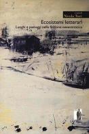 Ecosistemi letterari. Luoghi e paesaggi nella finzione novecentesca edito da Firenze University Press