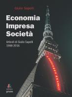 Economia, impresa, società. Articoli di Giulio Sapelli 1998-2016 di Giulio Sapelli edito da goWare
