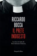Il prete indigesto. La vita e le lotte di don Antonio Coluccia di Riccardo Bocca edito da HarperCollins Italia