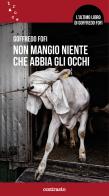 Non mangio niente che abbia gli occhi. Nuova ediz. di Goffredo Fofi edito da Contrasto