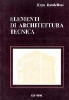 Elementi di architettura tecnica di Enzo Bandelloni edito da CLEUP