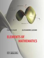 Elements of mathematics di Franca Caliò, Alessandro Lazzari edito da Esculapio