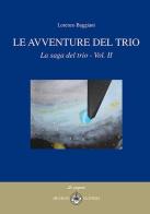 Le avventure del trio. La saga del trio vol.2 di Lorenzo Baggiani edito da Ibiskos Ulivieri