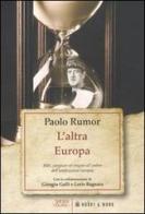 L' altra Europa. Miti, congiure ed enigmi all'ombra dell'unificazione europea di Paolo Rumor edito da Hobby & Work Publishing