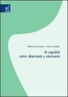 Español entre diacronía y sincronía (El) di Filomena Liberatori, Liliana Garzillo edito da Aracne