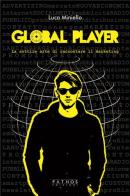 Global player. La sottile arte di raccontare il marketing di Luca Miniello edito da Pathos Edizioni