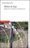 Diritto di fuga. Migrazioni, cittadinanaza, globalizzazione di Sandro Mezzadra edito da Ombre Corte