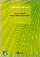 La gestione dei procedimenti urbanistici. Con CD-ROM di Mazza M. Grazia edito da Halley Editrice