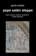 Pape satàn aleppe di Guido Araldo edito da ilmiolibro self publishing