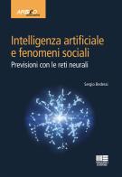 Intelligenza artificiale e fenomeni sociali. Previsioni con le reti neurali di Sergio Bedessi edito da Apogeo Education