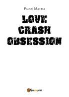 Obsession. Love crash. Ediz. italiana di Paolo Mattia edito da Youcanprint