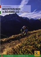 Mountainbike in Adamello di Alberto Martinelli edito da Versante Sud