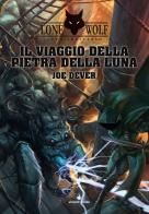 Il viaggio della pietra della luna. Lupo Solitario vol.21 di Joe Dever edito da Raven