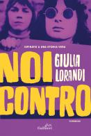 Noi contro di Giulia Lorandi edito da Glifi Gallucci