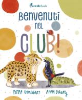 Benvenuti nel club! Ediz. a colori di Pippa Goodhart edito da Coccole Books