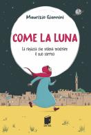 Come la luna. La ragazza che voleva mostrare il suo sorriso di Maurizio Giannini edito da Buk Buk