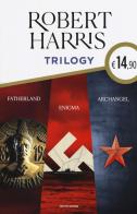 Trilogy. Fatherland-Enigma-Archangel di Robert Harris edito da Mondadori