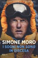 I sogni non sono in discesa di Simone Moro edito da Rizzoli