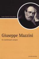 Giuseppe Mazzini. Un intellettuale europeo di Laura Fournier Finocchiaro edito da Liguori