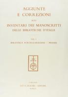 Inventari dei manoscritti delle biblioteche d'Italia. Aggiunte e correzioni vol.1 edito da Olschki