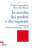 In ascolto dei profeti e dei sapienti vol.2 di Gianni Cappelletto, Marcello Milani edito da EMP