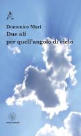 Due ali per quell'angolo di cielo di Domenico Mari edito da Aracne