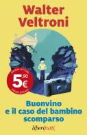 Buonvino e il caso del bambino scomparso di Walter Veltroni edito da Marsilio
