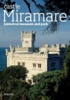 The castle of Miramare. Guide to the historical museum and park di Rossella Fabiani edito da Marsilio