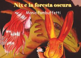 Nix e la foresta oscura di Monia Pambuffetti edito da Temperino Rosso