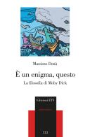 È un enigma, questo. La filosofia di Moby Dick di Massimo Donà edito da Edizioni ETS