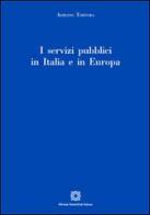 I servizi pubblici in Italia e in Europa di Adriano Tortora edito da Edizioni Scientifiche Italiane