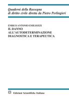 Il danno all'autodeterminazione diagnostica e terapeutica di Enrico Antonio Emiliozzi edito da Edizioni Scientifiche Italiane