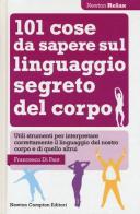 101 cose da sapere sul linguaggio segreto del corpo di Francesco Di Fant edito da Newton Compton