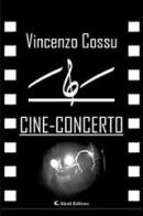 Cine-concerto di Vincenzo Cossu edito da Aletti