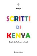 Scritti di Kenya. Poesie dall'infanzia ad oggi di Kenya edito da Aletti