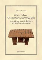 Giulio polluce, onomasticon: excerpta de ludis. Materiali per la storia del gioco nel mondo greco-romano. Ediz. multilingue di Salvatore Costanza edito da Edizioni dell'Orso