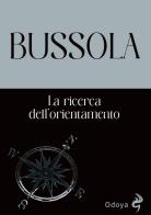 Bussola. La ricerca dell'orientamento edito da Odoya