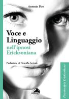 Voce e linguaggio nell'ipnosi ericksoniana di Antonio Piro edito da Alpes Italia