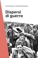 Dispersi di guerra di Silvia Pascale, Orlando Materassi edito da Editoriale Programma