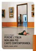 Perché l'Italia non ama più l'arte contemporanea. Mostre, musei, artisti di Ludovico Pratesi, Dario Franceschini edito da Castelvecchi