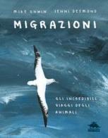 Migrazioni. Gli incredibili viaggi degli animali di Mike Unwin edito da Editoriale Scienza