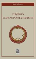 L' uroboro e l'incantatore di serpenti di Marcello Borgese edito da Città del Sole Edizioni